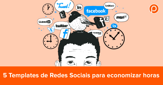 5 Templates de Redes Sociais para economizar milhares de horas