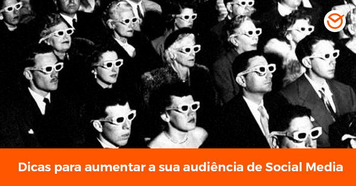 14 dicas para aumentar a audiência de Social Media